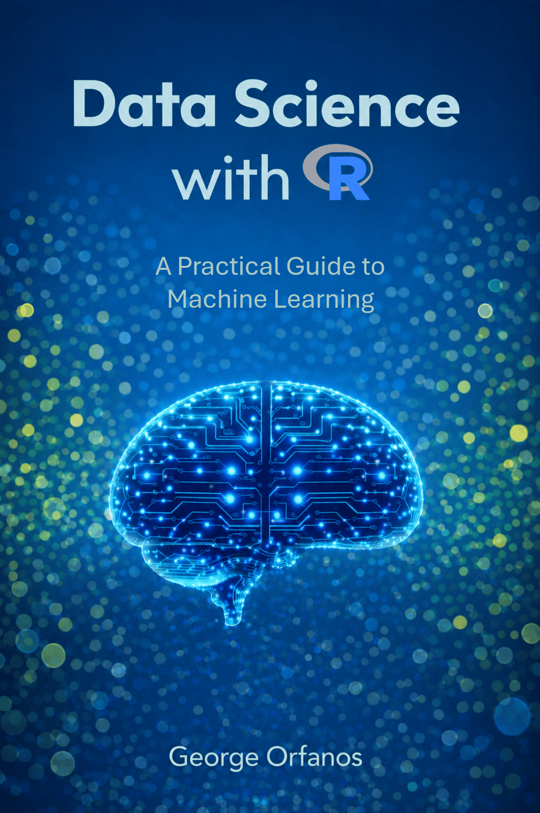Data Science with R: A Practical Guide to Machine Learning